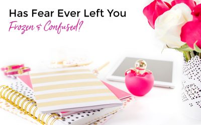 Has Fear Ever Left You Frozen & Confused?