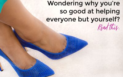 Wondering why you’re so good at helping everyone but yourself? Read this.