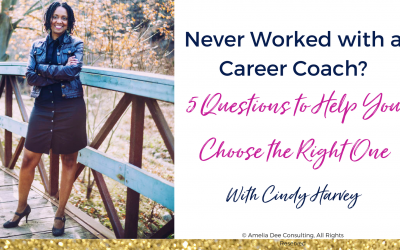 Never Worked with a Career Coach? 5 Questions to Help You Choose the Right One.