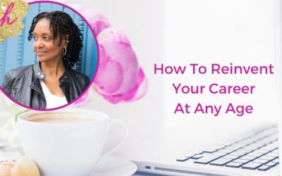 How To Reinvent Your Career At Any Age
