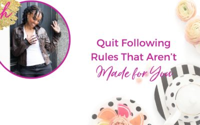 Quit Following Rules That Aren’t Made For You